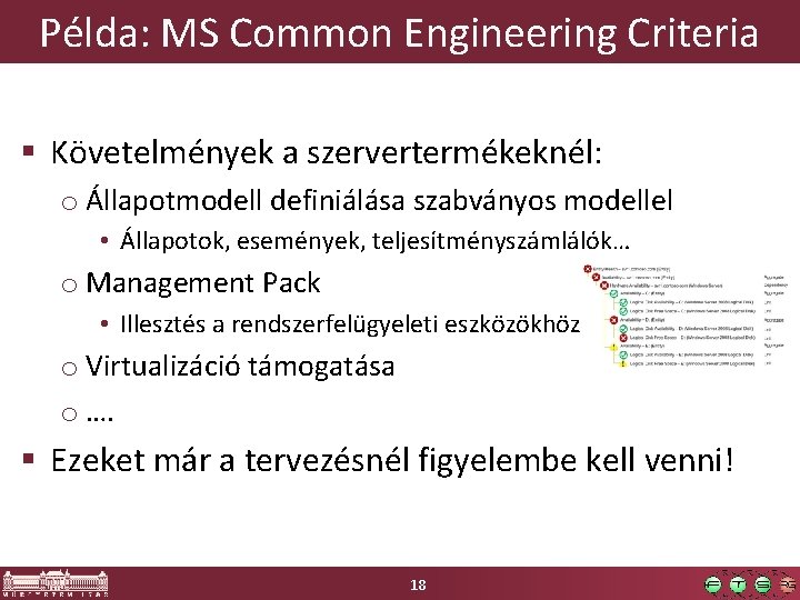 Példa: MS Common Engineering Criteria § Követelmények a szervertermékeknél: o Állapotmodell definiálása szabványos modellel