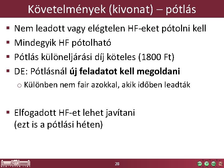 Követelmények (kivonat) – pótlás § § Nem leadott vagy elégtelen HF-eket pótolni kell Mindegyik