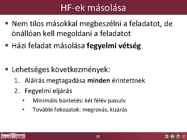 HF-ek másolása § Nem tilos másokkal megbeszélni a feladatot, de önállóan kell megoldani a