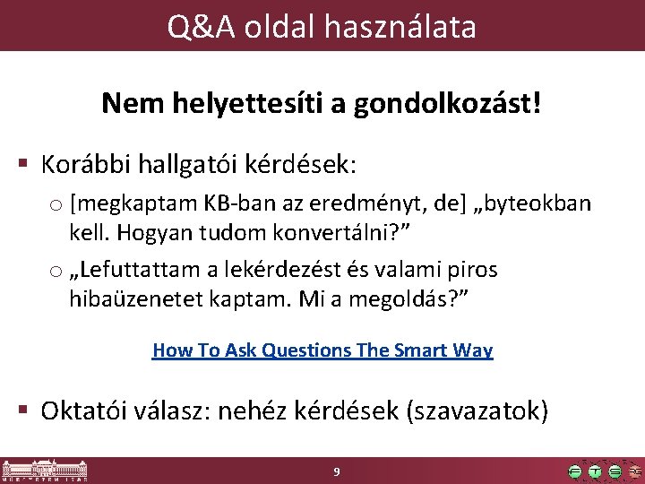 Q&A oldal használata Nem helyettesíti a gondolkozást! § Korábbi hallgatói kérdések: o [megkaptam KB-ban