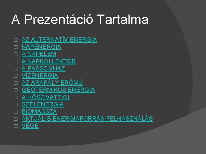 A Prezentáció Tartalma � � � � AZ ALTERNATÍV ENERGIA NAPENERGIA A NAPELEM A