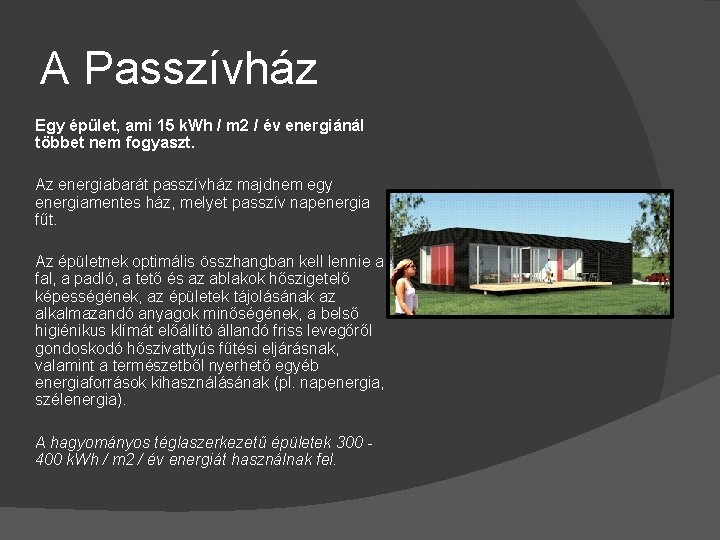 A Passzívház Egy épület, ami 15 k. Wh / m 2 / év energiánál