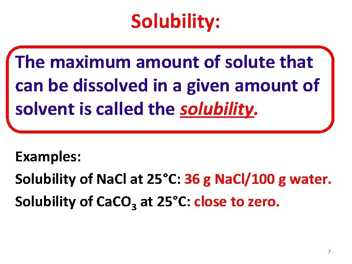 Solubility: The maximum amount of solute that can be dissolved in a given amount