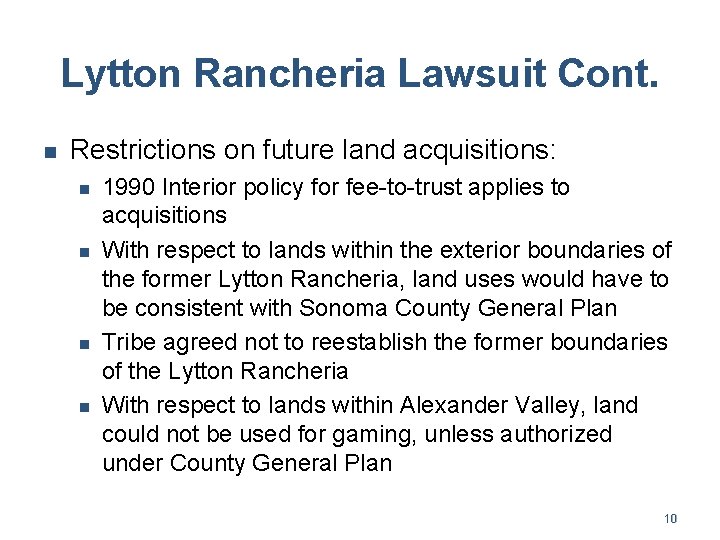 Lytton Rancheria Lawsuit Cont. n Restrictions on future land acquisitions: n n 1990 Interior
