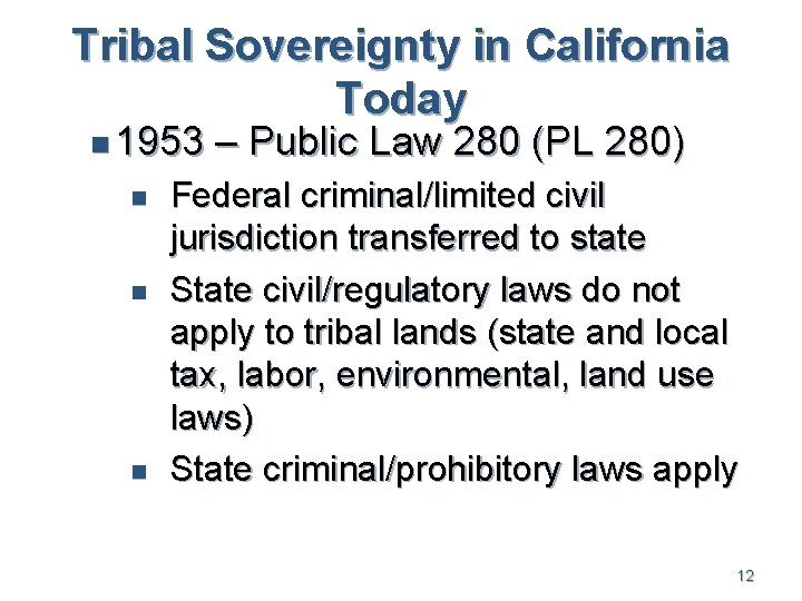 Tribal Sovereignty in California Today n 1953 n n n – Public Law 280