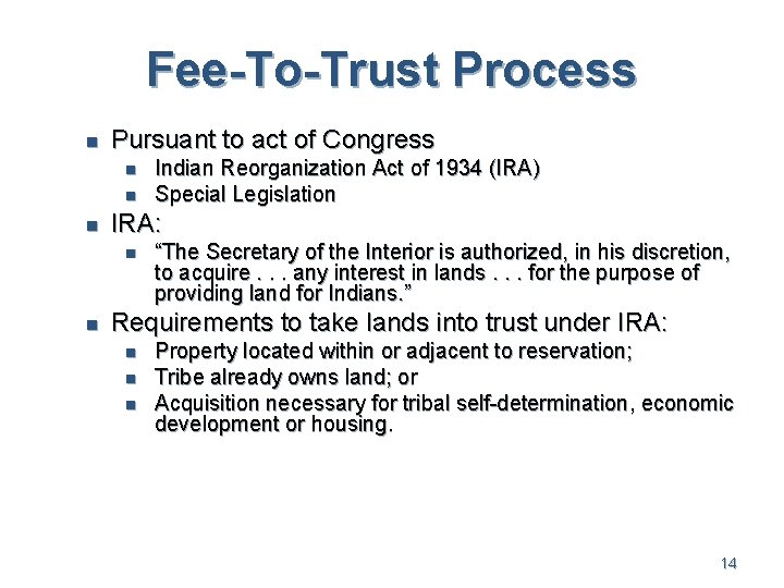 Fee-To-Trust Process n Pursuant to act of Congress n n n IRA: n n