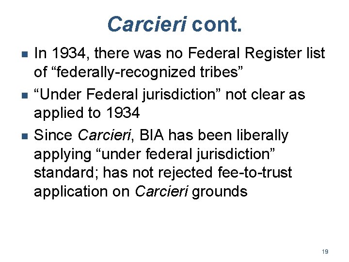 Carcieri cont. n n n In 1934, there was no Federal Register list of