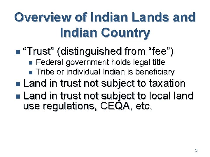 Overview of Indian Lands and Indian Country n “Trust” (distinguished from “fee”) n n