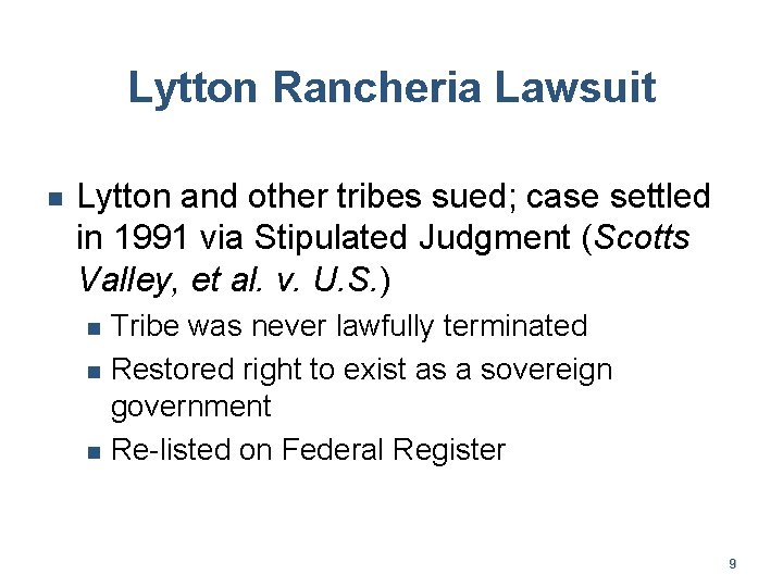 Lytton Rancheria Lawsuit n Lytton and other tribes sued; case settled in 1991 via