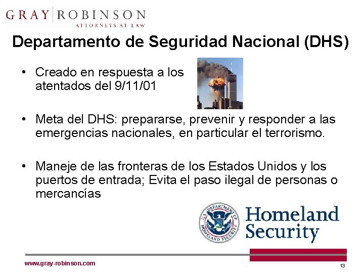 Departamento de Seguridad Nacional (DHS) • Creado en respuesta a los atentados del 9/11/01