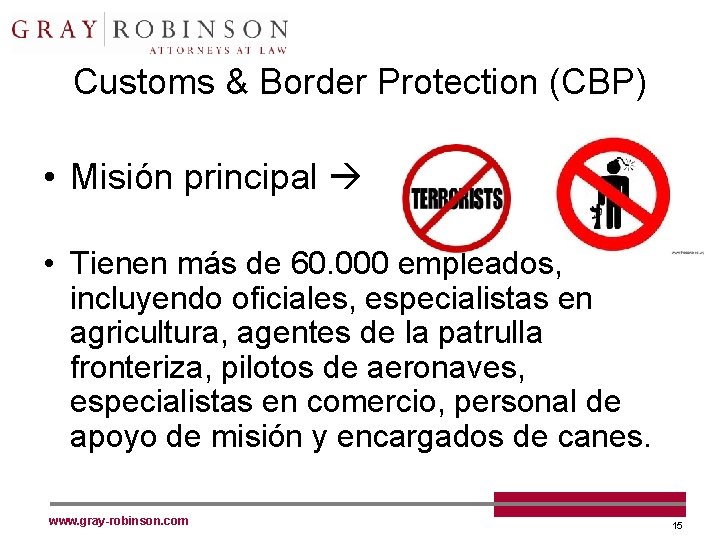 Customs & Border Protection (CBP) • Misión principal • Tienen más de 60. 000