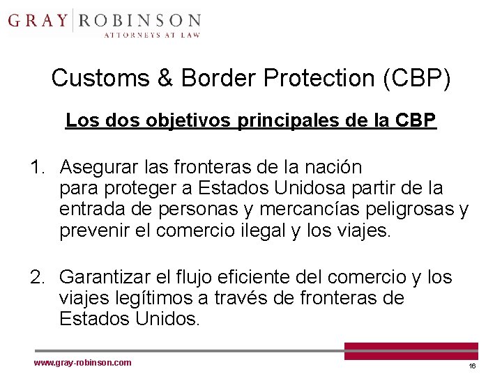 Customs & Border Protection (CBP) Los dos objetivos principales de la CBP 1. Asegurar
