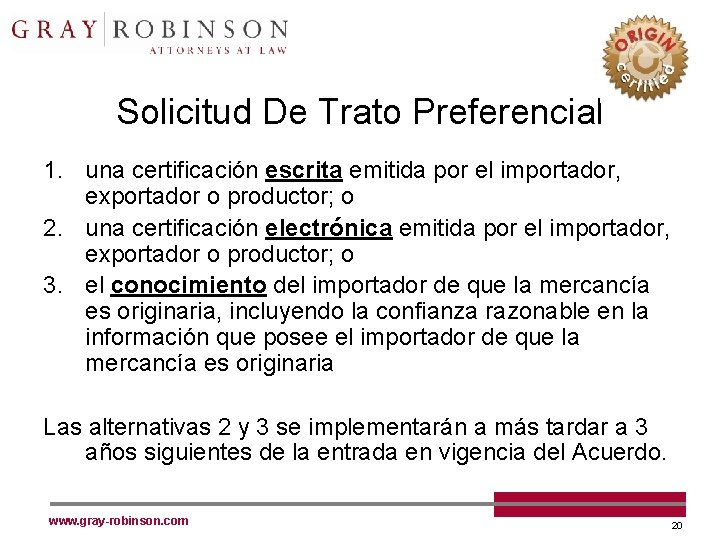 Solicitud De Trato Preferencial 1. una certificación escrita emitida por el importador, exportador o