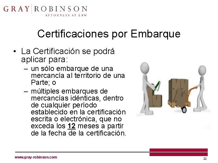 Certificaciones por Embarque • La Certificación se podrá aplicar para: – un sólo embarque
