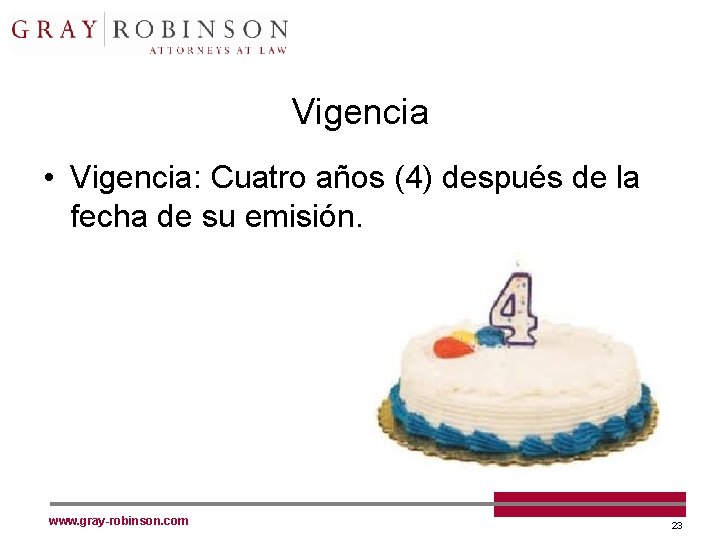 Vigencia • Vigencia: Cuatro años (4) después de la fecha de su emisión. www.