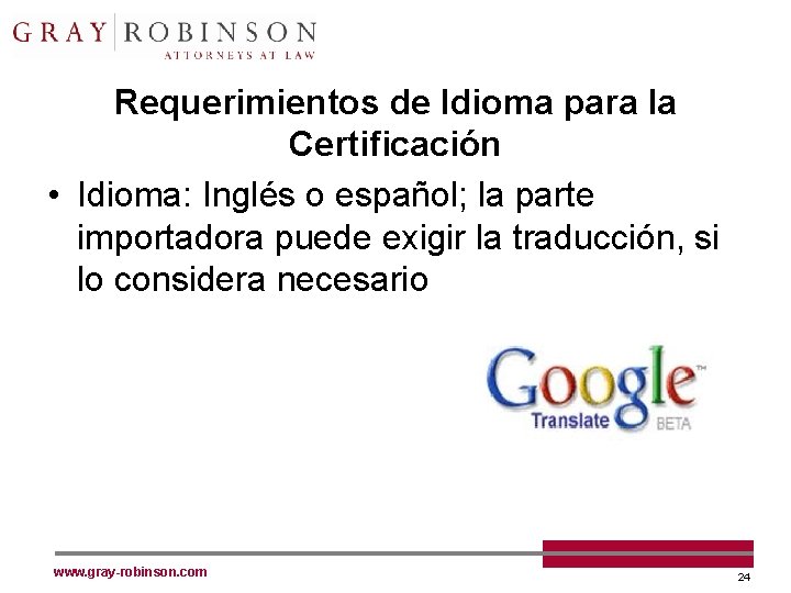Requerimientos de Idioma para la Certificación • Idioma: Inglés o español; la parte importadora