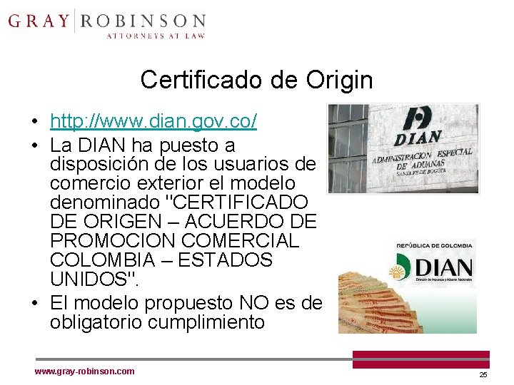 Certificado de Origin • http: //www. dian. gov. co/ • La DIAN ha puesto