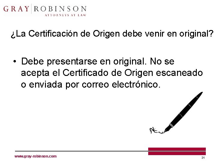  ¿La Certificación de Origen debe venir en original? • Debe presentarse en original.