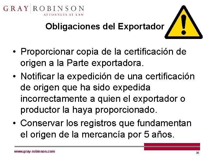 Obligaciones del Exportador • Proporcionar copia de la certificación de origen a la Parte