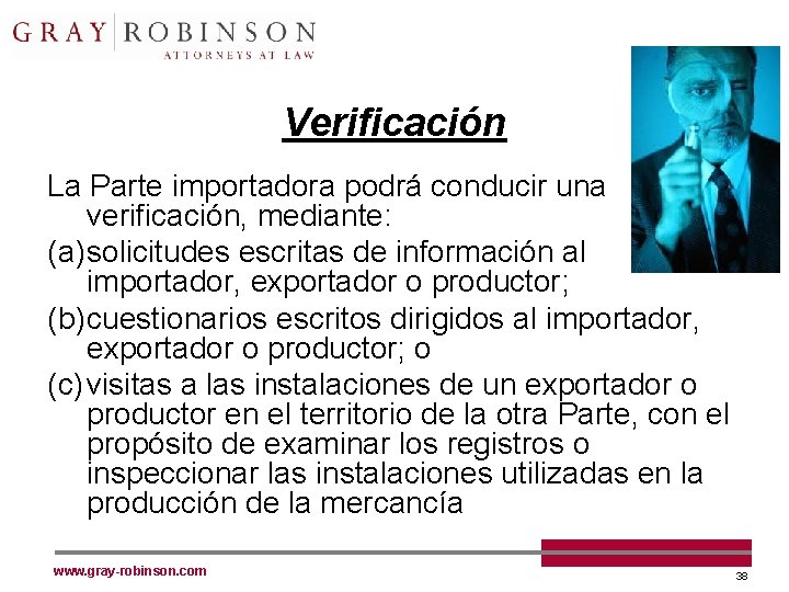 Verificación La Parte importadora podrá conducir una verificación, mediante: (a) solicitudes escritas de información