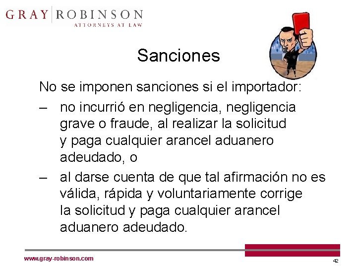 Sanciones No se imponen sanciones si el importador: – no incurrió en negligencia, negligencia