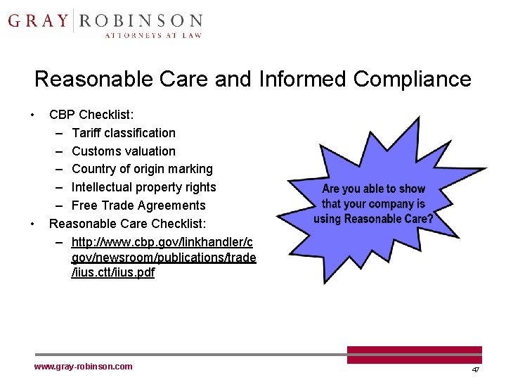 Reasonable Care and Informed Compliance • • CBP Checklist: – Tariff classification – Customs