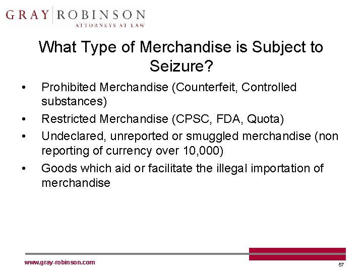 What Type of Merchandise is Subject to Seizure? • • Prohibited Merchandise (Counterfeit, Controlled