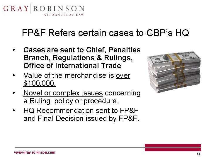 FP&F Refers certain cases to CBP’s HQ • • Cases are sent to Chief,