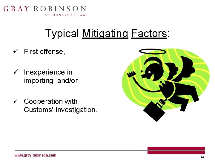 Typical Mitigating Factors: ü First offense, ü Inexperience in importing, and/or ü Cooperation with