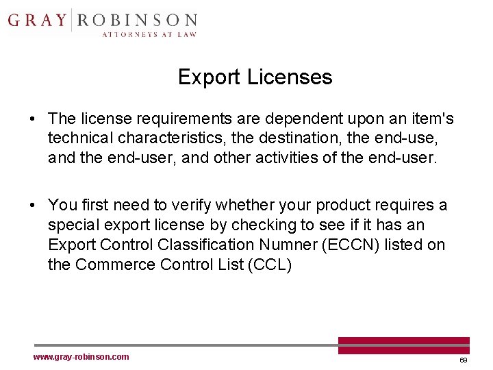 Export Licenses • The license requirements are dependent upon an item's technical characteristics, the