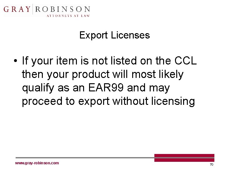 Export Licenses • If your item is not listed on the CCL then your