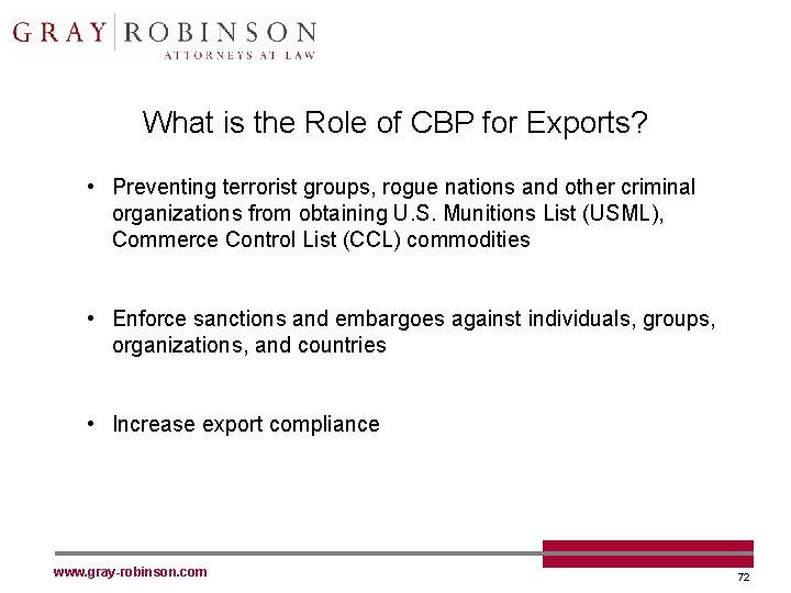 What is the Role of CBP for Exports? • Preventing terrorist groups, rogue nations