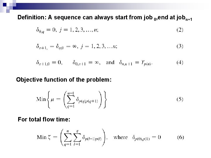 Definition: A sequence can always start from job 0, end at jobn+1 Objective function