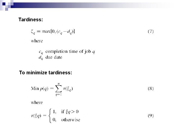 Tardiness: To minimize tardiness: 