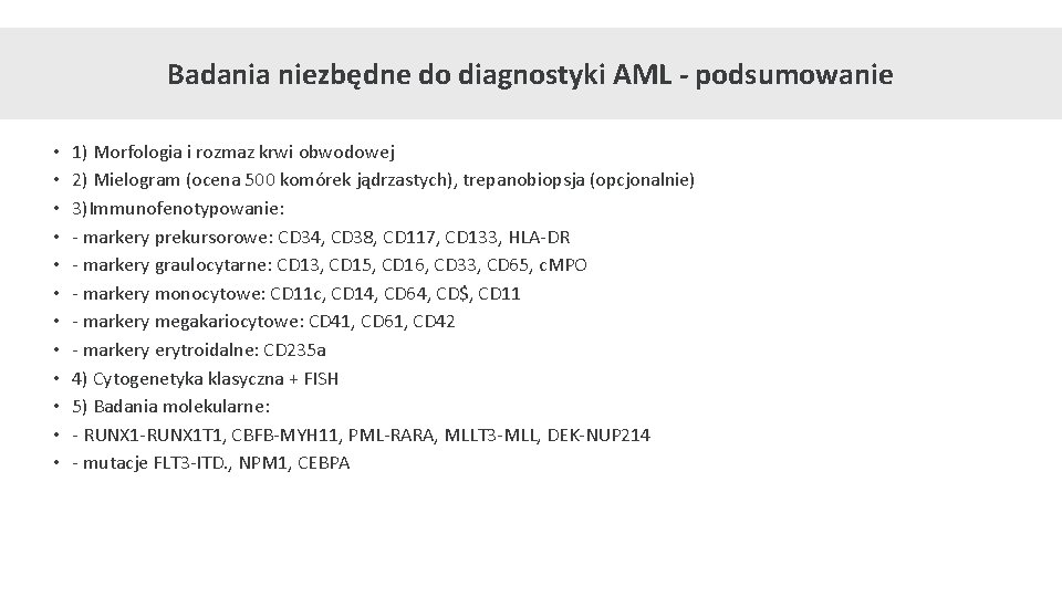 Badania niezbędne do diagnostyki AML - podsumowanie • • • 1) Morfologia i rozmaz