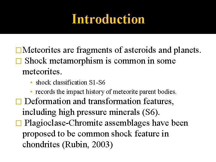 Introduction �Meteorites are fragments of asteroids and planets. � Shock metamorphism is common in