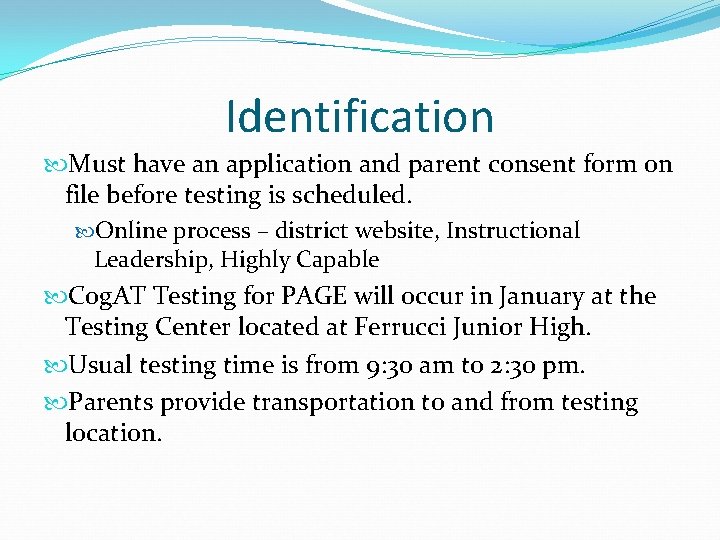 Identification Must have an application and parent consent form on file before testing is