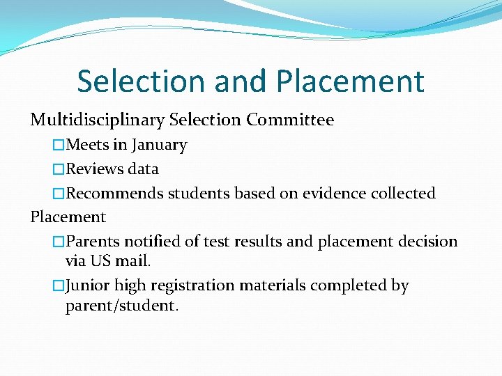 Selection and Placement Multidisciplinary Selection Committee �Meets in January �Reviews data �Recommends students based