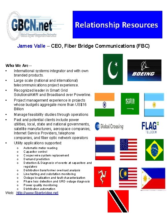 Relationship Resources James Valle – CEO, Fiber Bridge Communications (FBC) Who We Are -