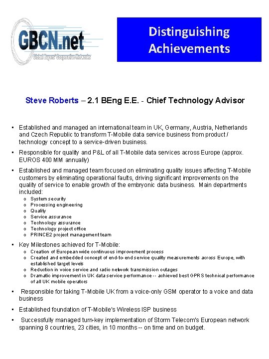Distinguishing Achievements Steve Roberts – 2. 1 BEng E. E. - Chief Technology Advisor