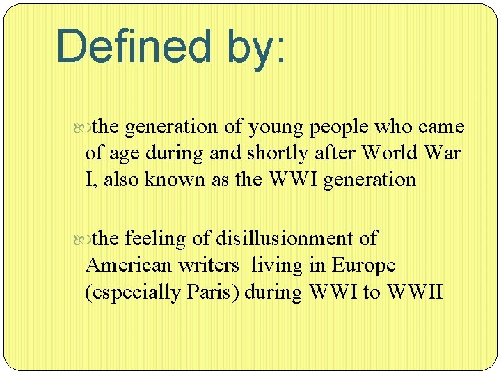 Defined by: Defined by the generation of young people who came of age during