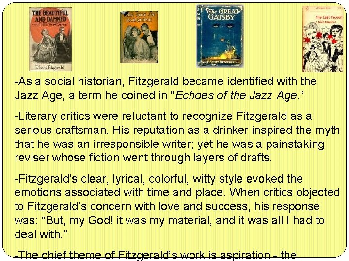 -As a social historian, Fitzgerald became identified with the Jazz Age, a term he