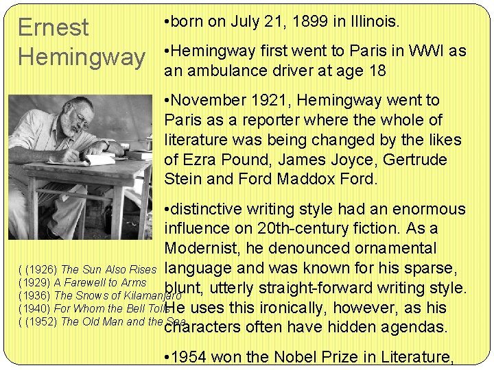 Ernest Hemingway • born on July 21, 1899 in Illinois. • Hemingway first went