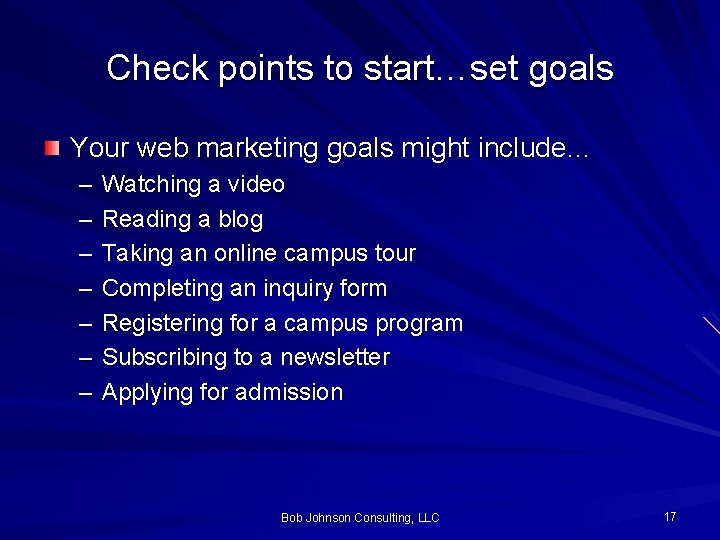 Check points to start…set goals Your web marketing goals might include… – – –