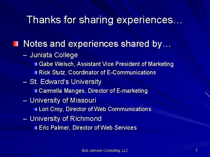 Thanks for sharing experiences… Notes and experiences shared by… – Juniata College Gabe Welsch,