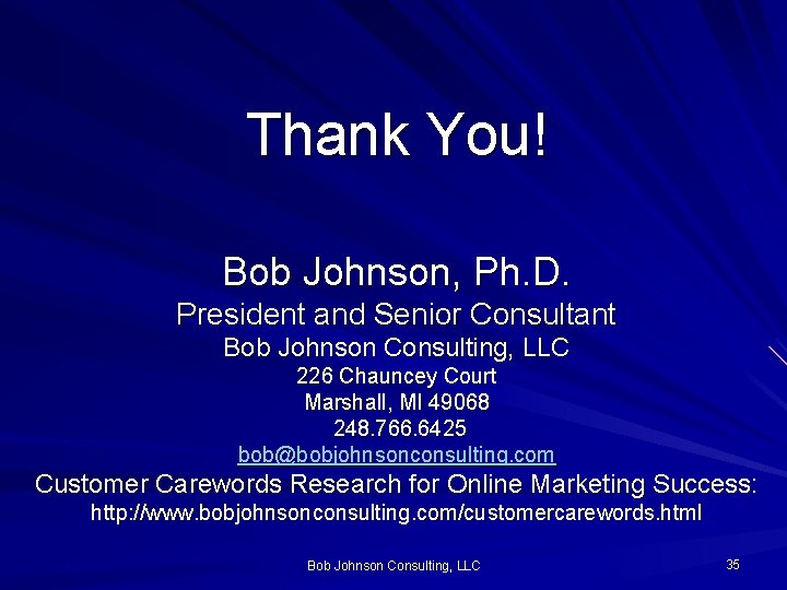 Thank You! Bob Johnson, Ph. D. President and Senior Consultant Bob Johnson Consulting, LLC
