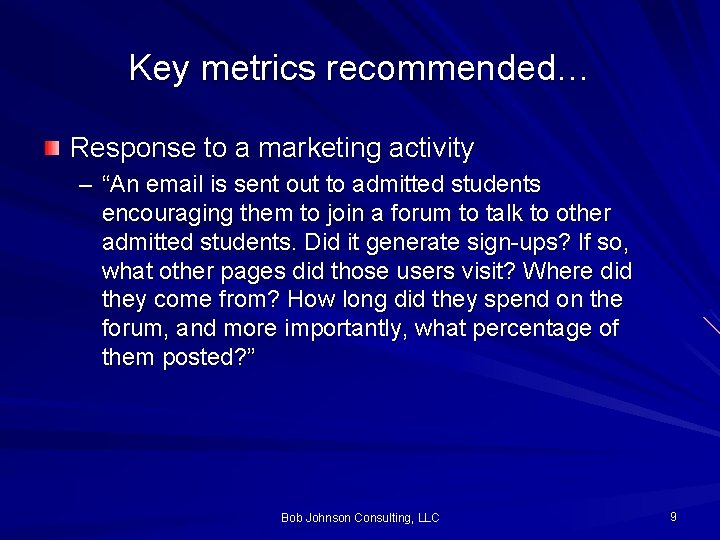 Key metrics recommended… Response to a marketing activity – “An email is sent out
