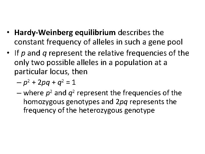  • Hardy-Weinberg equilibrium describes the constant frequency of alleles in such a gene