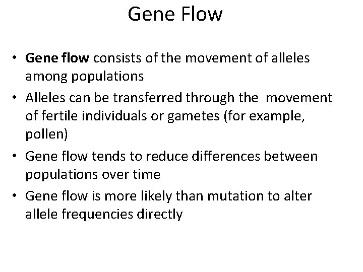 Gene Flow • Gene flow consists of the movement of alleles among populations •