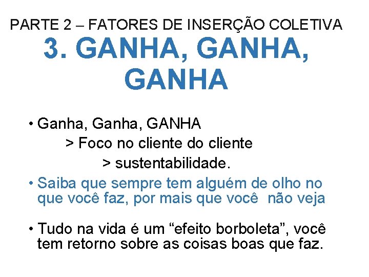 PARTE 2 – FATORES DE INSERÇÃO COLETIVA 3. GANHA, GANHA • Ganha, GANHA >